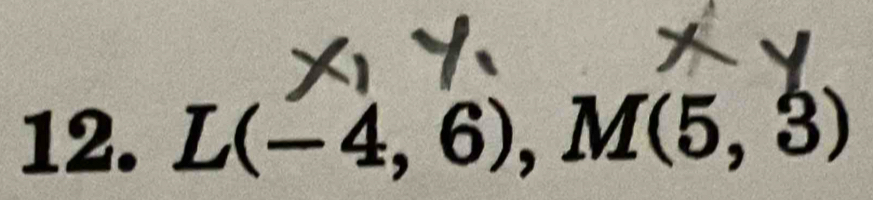 L(-4,6), M(5,3)