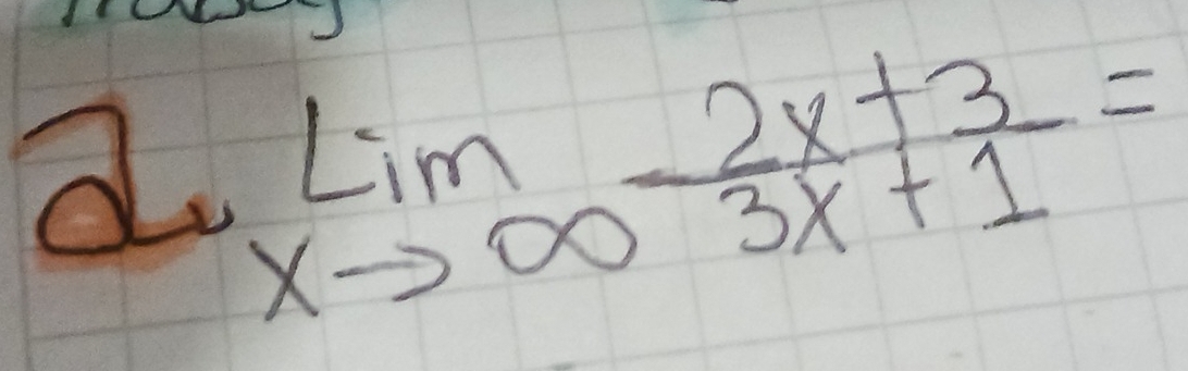 sqrt  limlimits _xto ∈fty  (2x+3)/3x+1 =
-