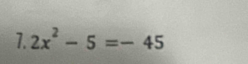 2x^2-5=-45