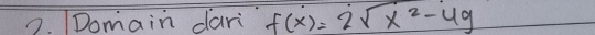 [Domain dari f(x)=2sqrt(x^2)-4g