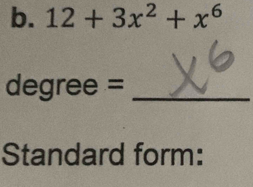 12+3x^2+x^6
degree =_ 
Standard form: