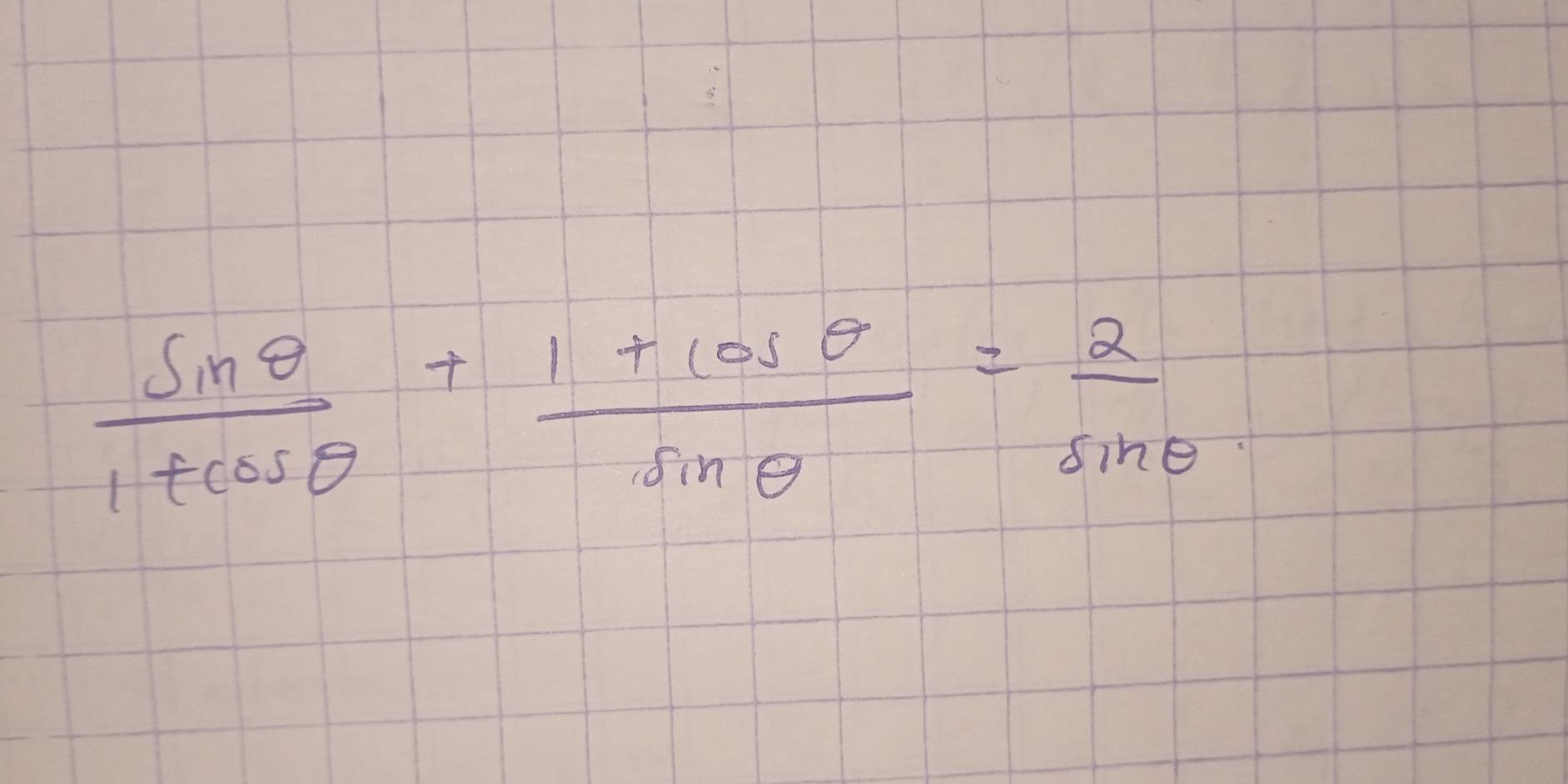  sin θ /1+cos θ  + (1+cos θ )/sin θ  = 2/sin θ  