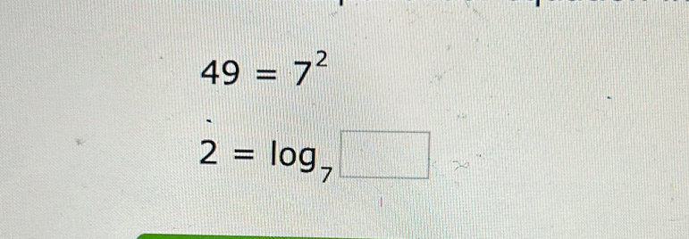 49=7^2
2=log _7□