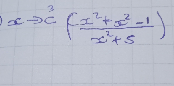 xto c( (x^2+x^2-1)/x^2+5 )