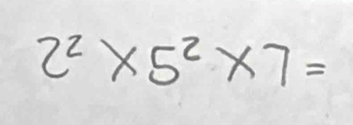 2^2* 5^2* 7=