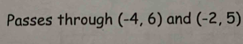 Passes through (-4,6) and (-2,5)