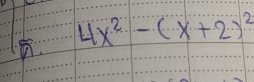 4x^2-(x+2)^2