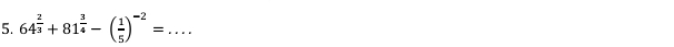 64^(frac 2)3+81^(frac 3)4-( 1/5 )^-2=... _