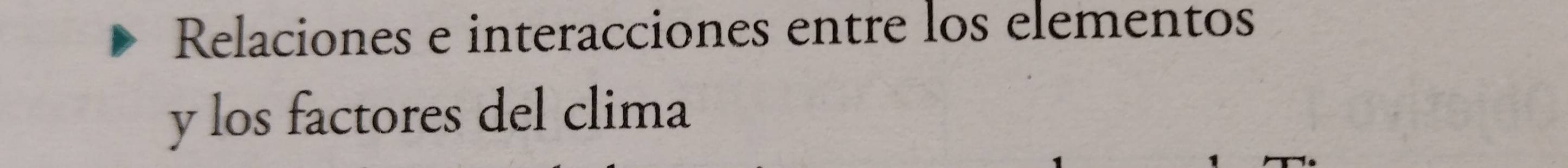 Relaciones e interacciones entre los elementos 
y los factores del clima