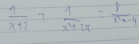  1/x+2 + 1/x^2+2x = 8/x^2x-4 