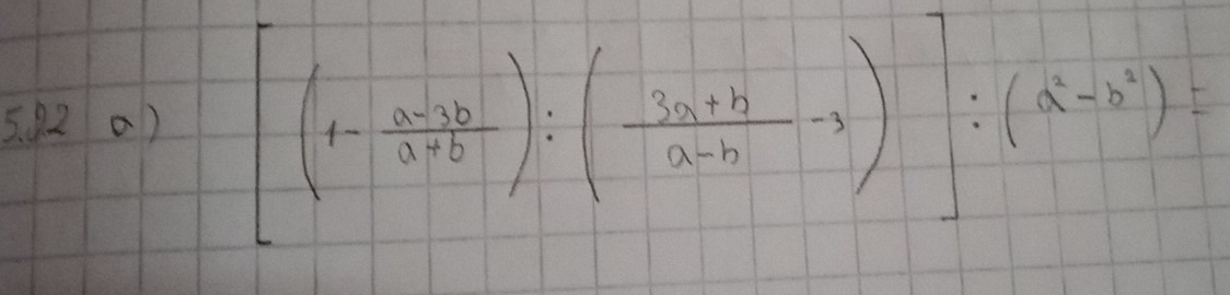 [(1- (a-3b)/a+b ):( (3a+b)/a-b -3)]:(a^2-3^2)=