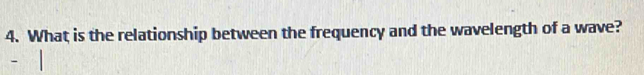 What is the relationship between the frequency and the wavelength of a wave?