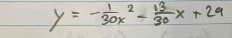 y=- 1/30 x^2- 13/30 x+29