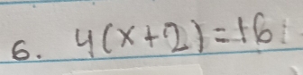 4(x+2)=16