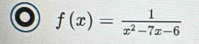 f(x)= 1/x^2-7x-6 