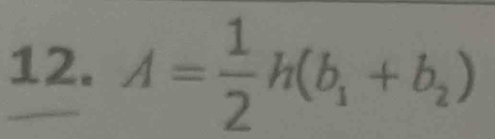 A= 1/2 h(b_1+b_2)