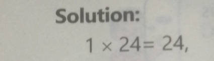 Solution:
1* 24=24,