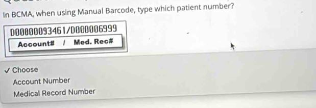 Solved: In BCMA, when using Manual Barcode, type which patient number ...