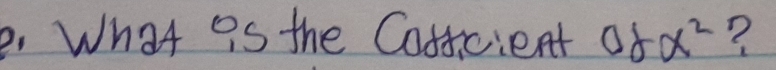 What as the Coficient 08° x^2 ?