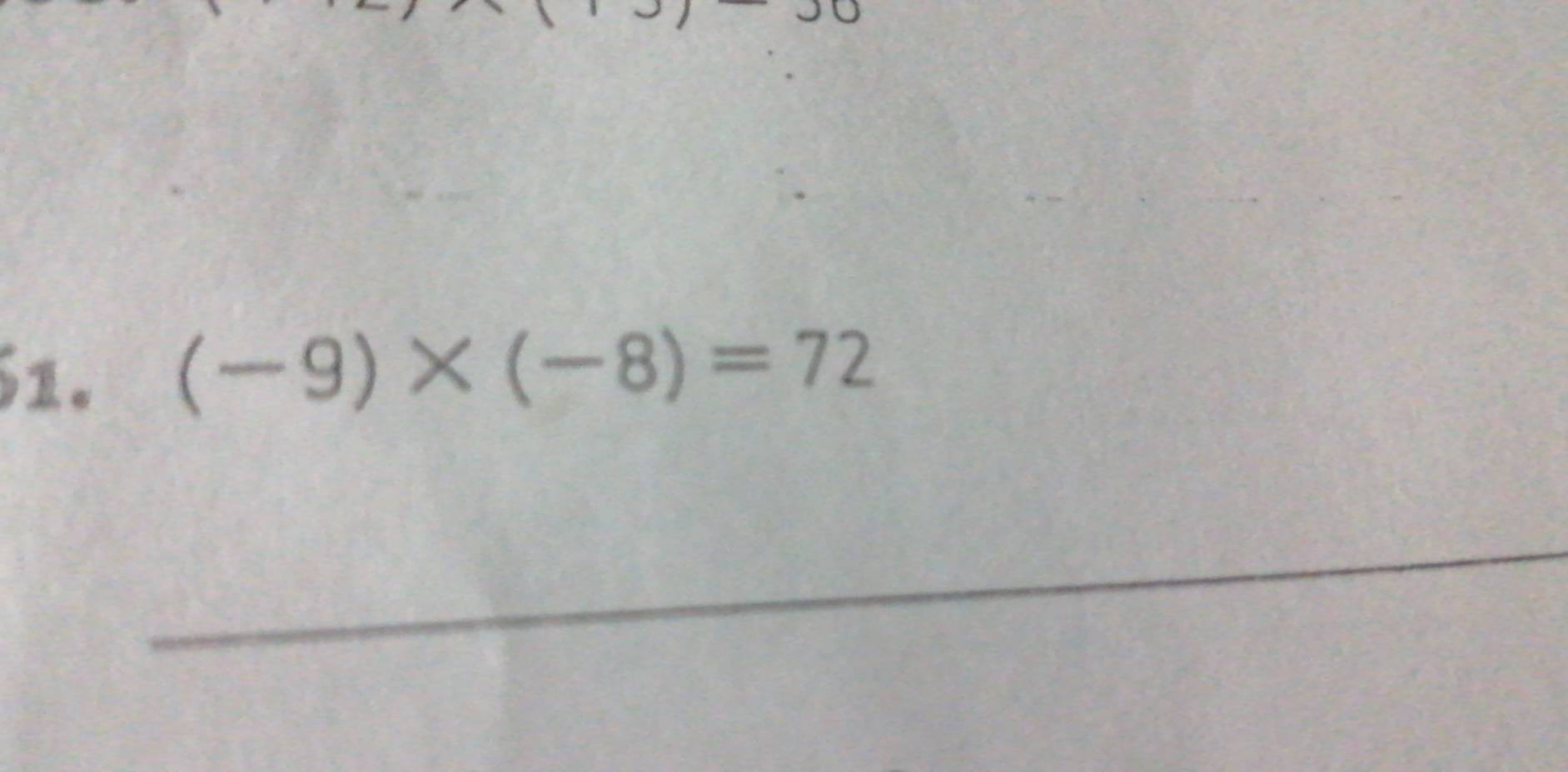 (-9)* (-8)=72
_