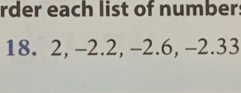 rder each list of number:
18. 2, -2.2, -2.6, -2.33