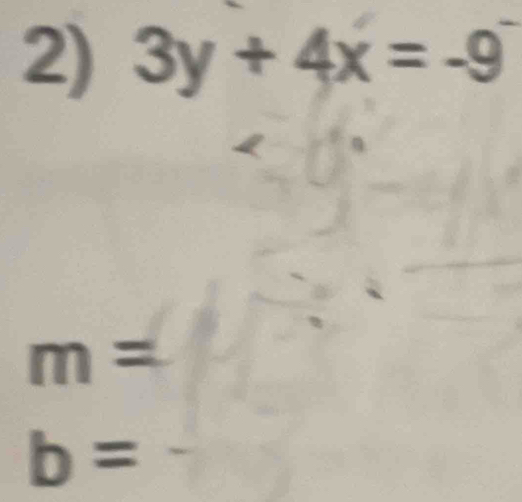 3y+4x=-9
m=
b=