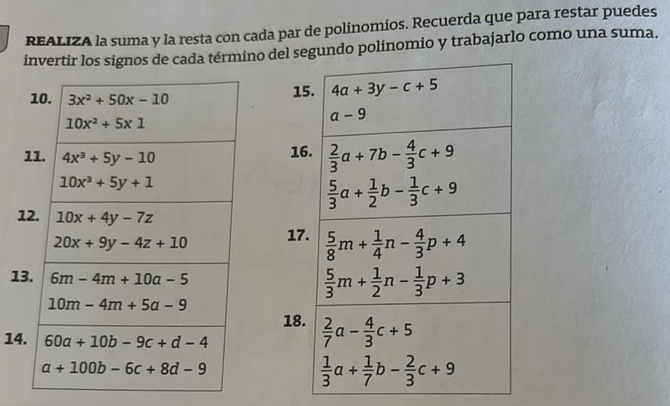 REALIZA la suma y la resta con cada par de polinomios. Recuerda que para restar puedes
invertir los signos de cada término del gundo polinomio y trabajarlo como una suma.
1
1
1
1
1
14