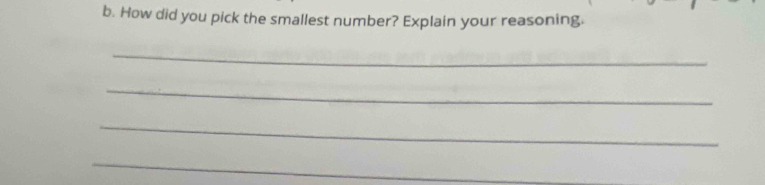 How did you pick the smallest number? Explain your reasoning. 
_ 
_ 
_ 
_