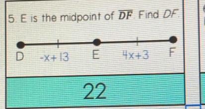 is the midpoint of overline DF Find DF.
22