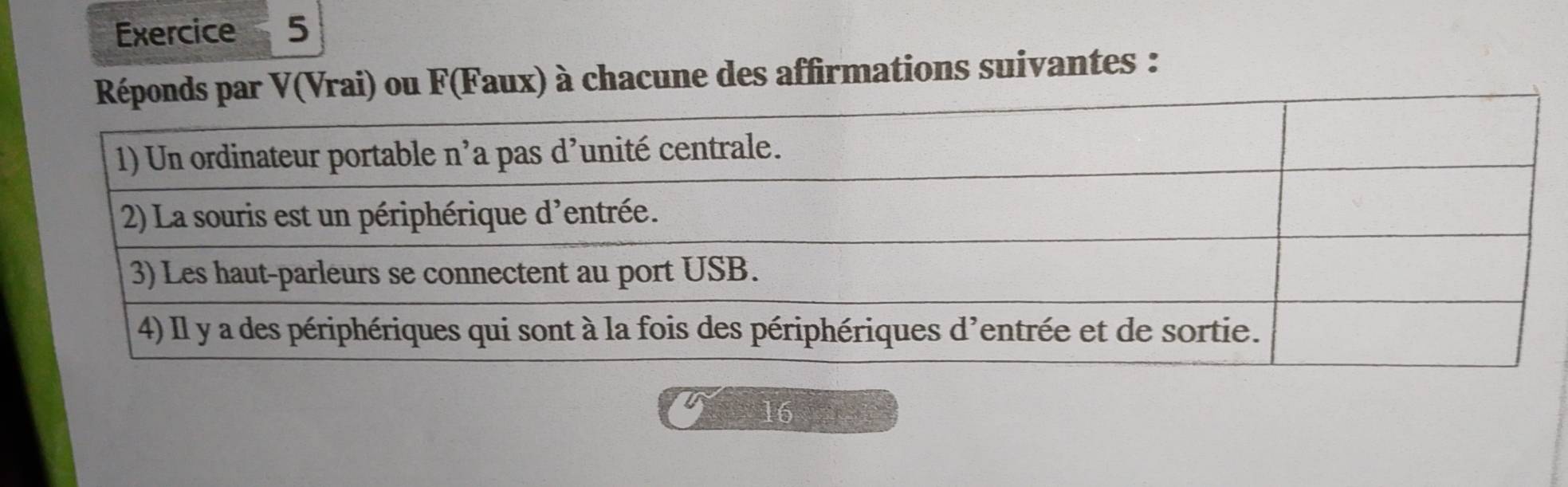 F(Faux) à chacune des affirmations suivantes :
16