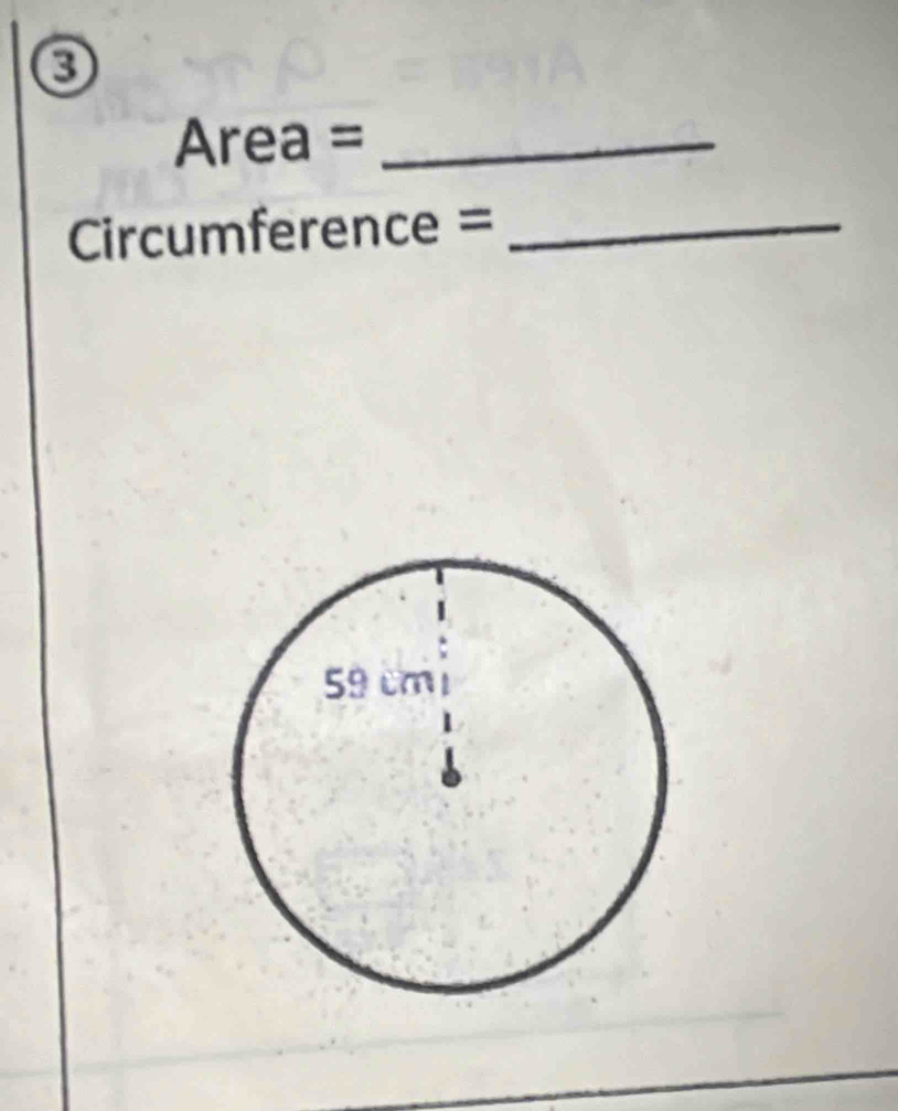 Area =_ 
Circumference =_