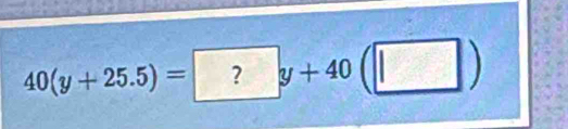 40(y+25.5)=?y+40(□ )