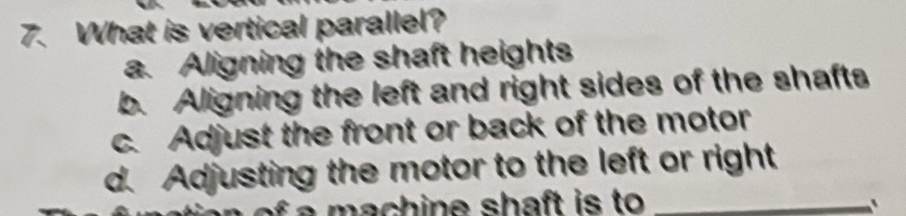 Solved: What is vertical parallel? a. Aligning the shaft heights b ...