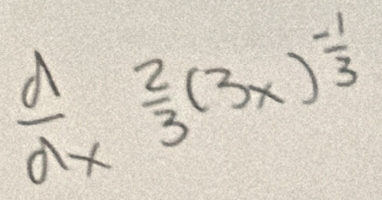  d/dx  2/3 (3x)^ (-1)/3 