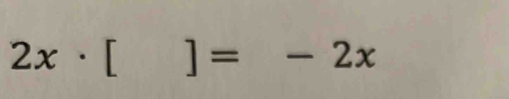 2x· []=-2x