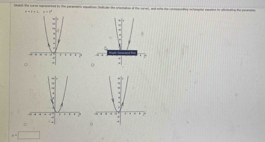 Sketch the curve represented by the parametric equations (indicate the orientation of the curve), and write the corresponding rectangular equation by eliminating the parameter.
x=t+1, y=t^2

y=□