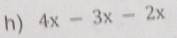 4x-3x-2x