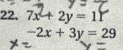 7x+2y=1
-2x+3y=29