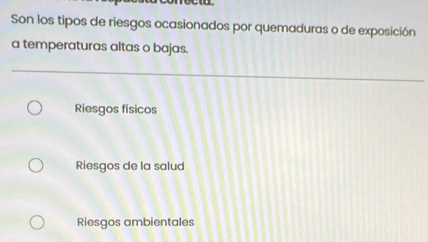 Son los tipos de riesgos ocasionados por quemaduras o de exposición
a temperaturas altas o bajas.
Riesgos físicos
Riesgos de la salud
Riesgos ambientales