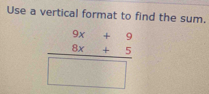 Use a vertical format to find the sum.