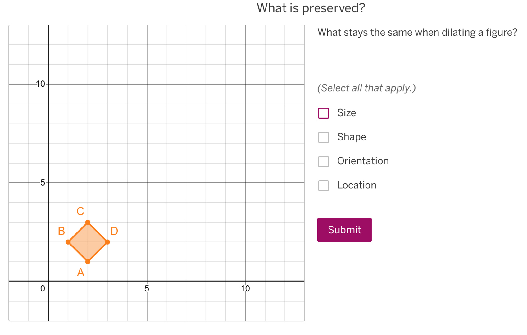 Solved: What is preserved? What stays the same when dilating a figure ...