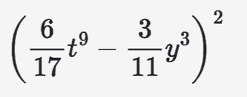 ( 6/17 t^9- 3/11 y^3)^2