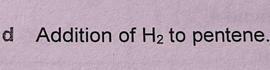 Addition of H_2 to pentene.