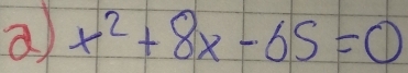 a x^2+8x-65=0