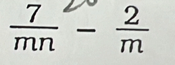  7/mn - 2/m 