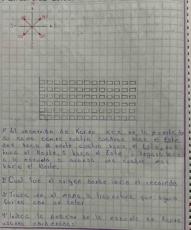 E1 secorrido de Kainc hida enlc poerto do
so ccse caming coatlo cocdias hacic el Este.
dos hacid e notte cocdio hccc el este, dos
hacia el NoHe, s hcca e Estey legaic kdc
ald escuela s adcnsc onc coodid mcs
haca e Noite.
z: Coal foe e origen donde inicid el (econdo
3 Tiaza en el mapa ld lidy econc goe sgoio
Kaiing con on color
4 Indca c posicion de lc escoelc de Kating
usalod cold dnddcs