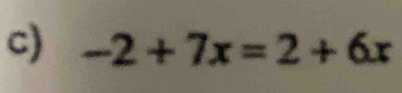 -2+7x=2+6x