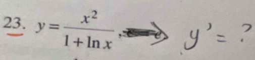 y= x^2/1+ln x 