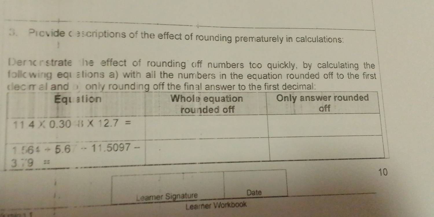 Solved: Provide descriptions of the effect of rounding prematurely in ...