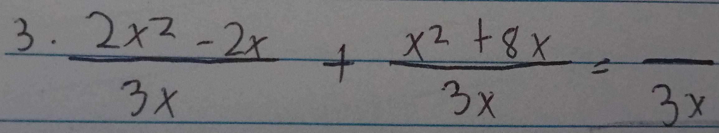  (2x^2-2x)/3x + (x^2+8x)/3x =frac 3x